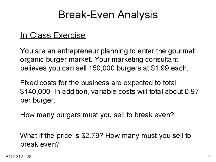 Break-Even Analysis In-Class Exercise You are an entrepreneur planning to enter the gourmet organic
