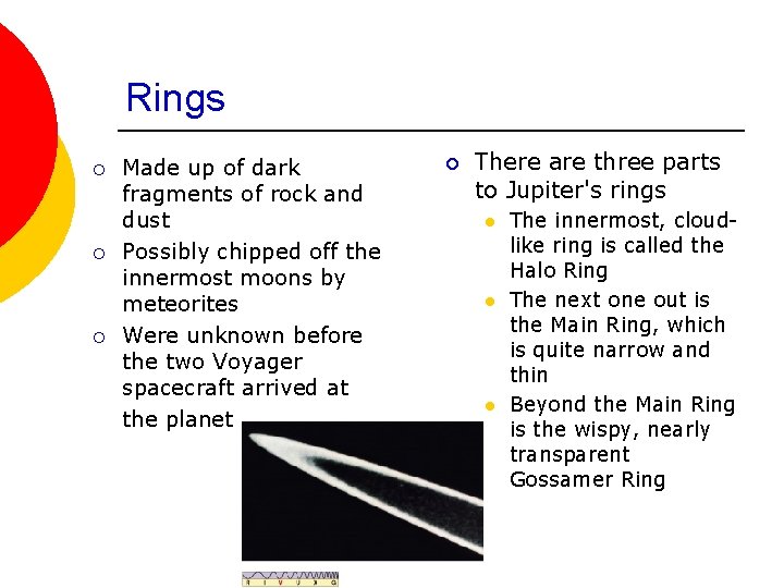 Rings ¡ ¡ ¡ Made up of dark fragments of rock and dust Possibly