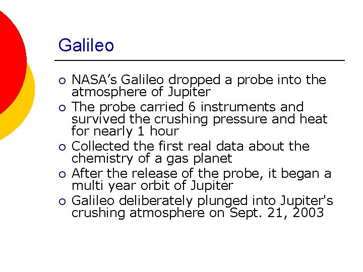 Galileo ¡ ¡ ¡ NASA’s Galileo dropped a probe into the atmosphere of Jupiter