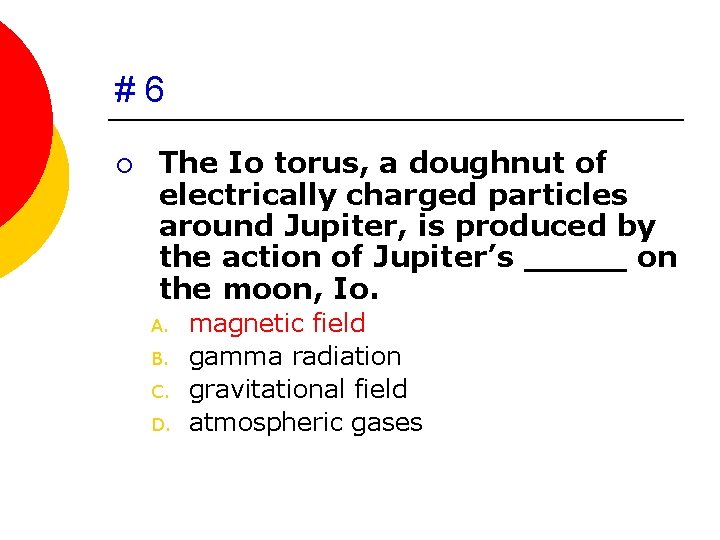 #6 ¡ The Io torus, a doughnut of electrically charged particles around Jupiter, is