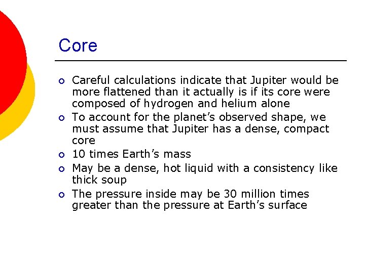 Core ¡ ¡ ¡ Careful calculations indicate that Jupiter would be more flattened than