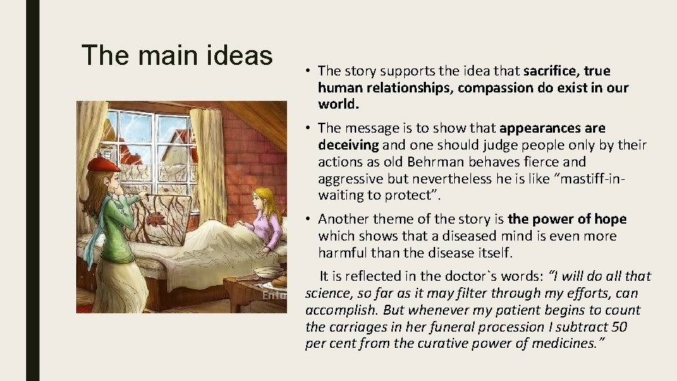 The main ideas • The story supports the idea that sacrifice, true human relationships,