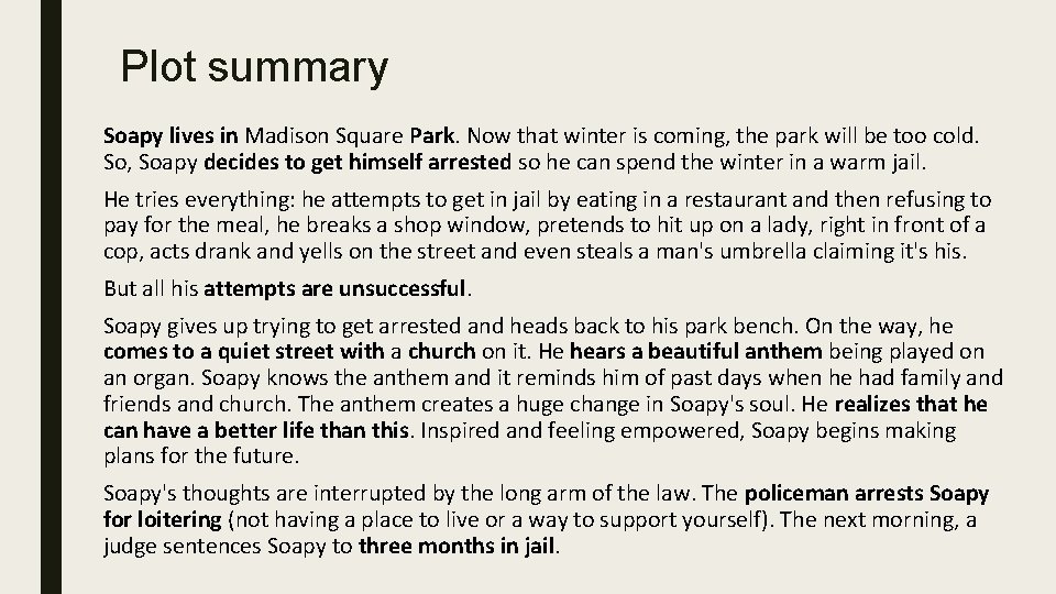 Plot summary Soapy lives in Madison Square Park. Now that winter is coming, the