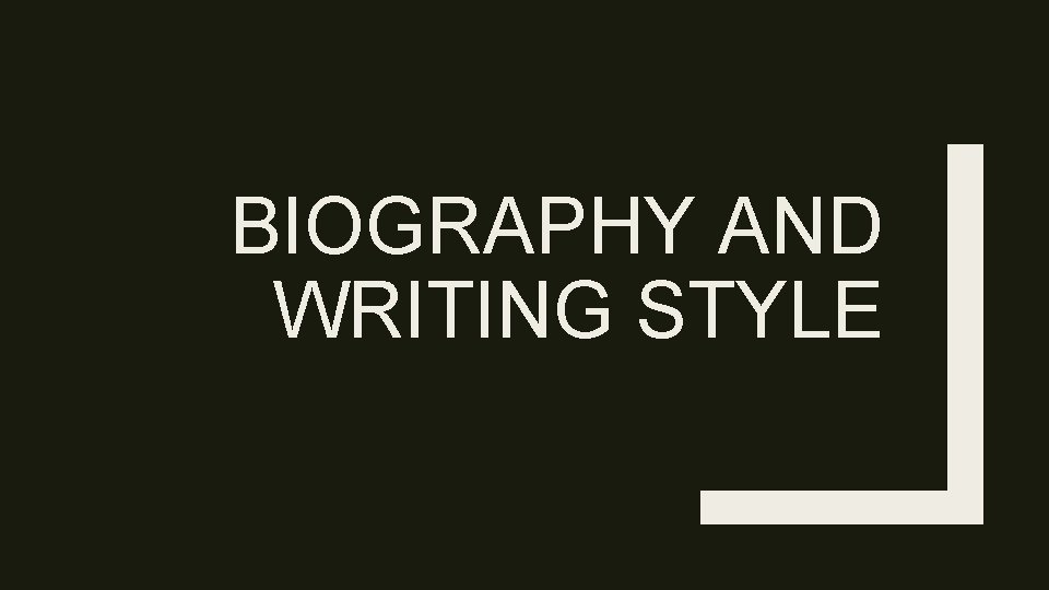 BIOGRAPHY AND WRITING STYLE 