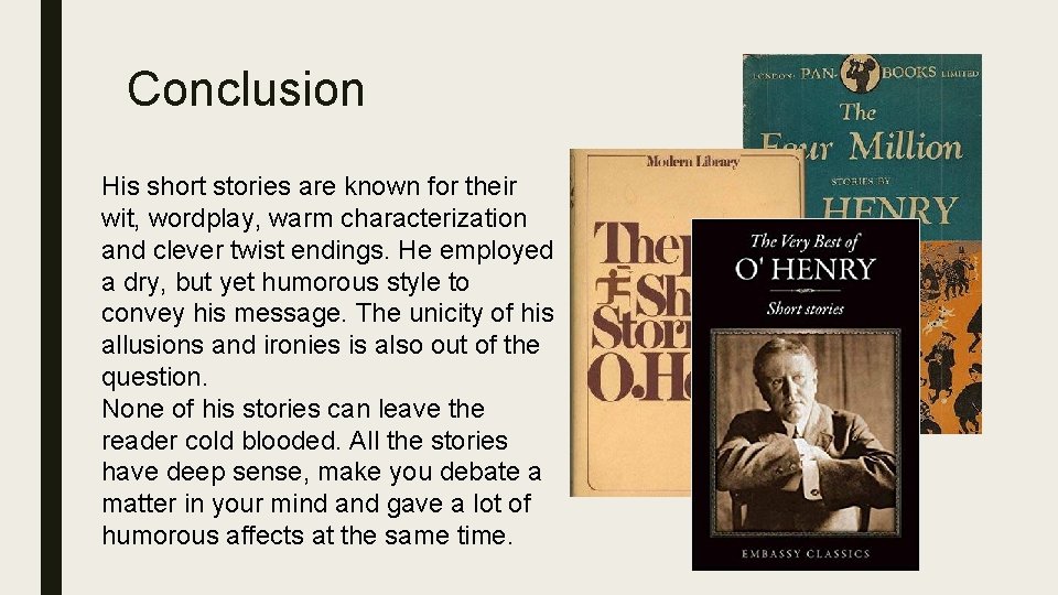 Conclusion His short stories are known for their wit, wordplay, warm characterization and clever