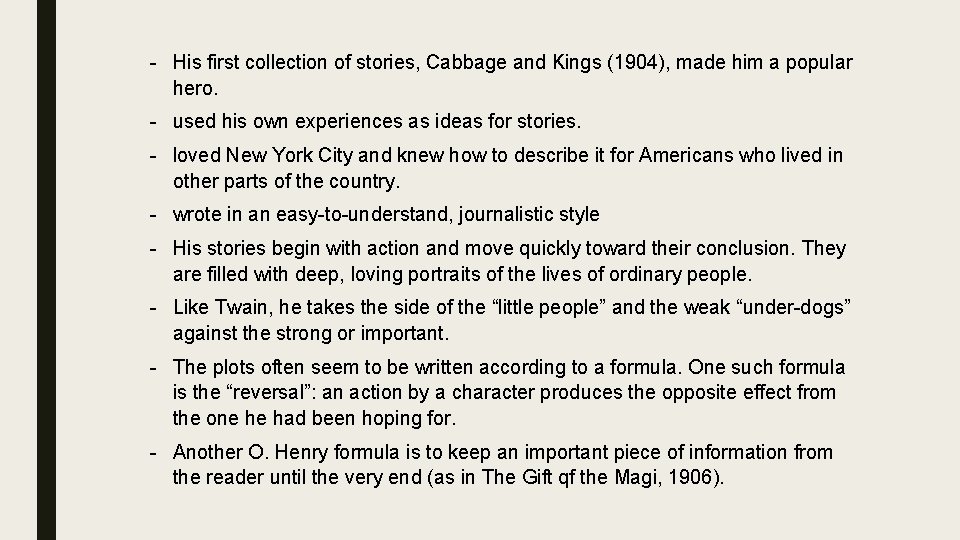 - His first collection of stories, Cabbage and Kings (1904), made him a popular