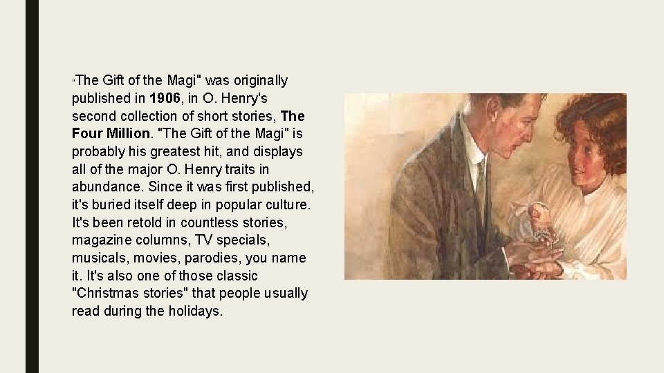 The Gift of the Magi" was originally published in 1906, in O. Henry's second