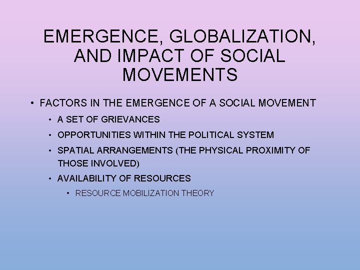 EMERGENCE, GLOBALIZATION, AND IMPACT OF SOCIAL MOVEMENTS • FACTORS IN THE EMERGENCE OF A