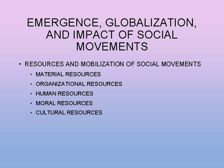 EMERGENCE, GLOBALIZATION, AND IMPACT OF SOCIAL MOVEMENTS • RESOURCES AND MOBILIZATION OF SOCIAL MOVEMENTS