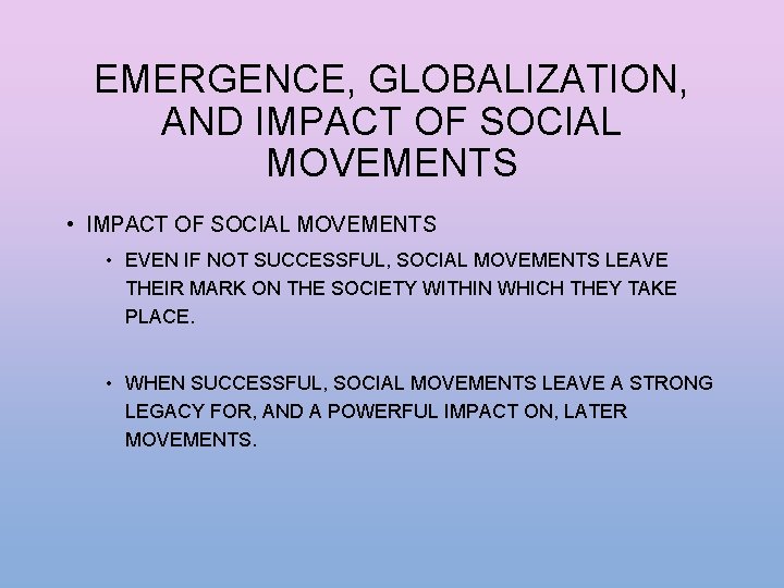 EMERGENCE, GLOBALIZATION, AND IMPACT OF SOCIAL MOVEMENTS • EVEN IF NOT SUCCESSFUL, SOCIAL MOVEMENTS