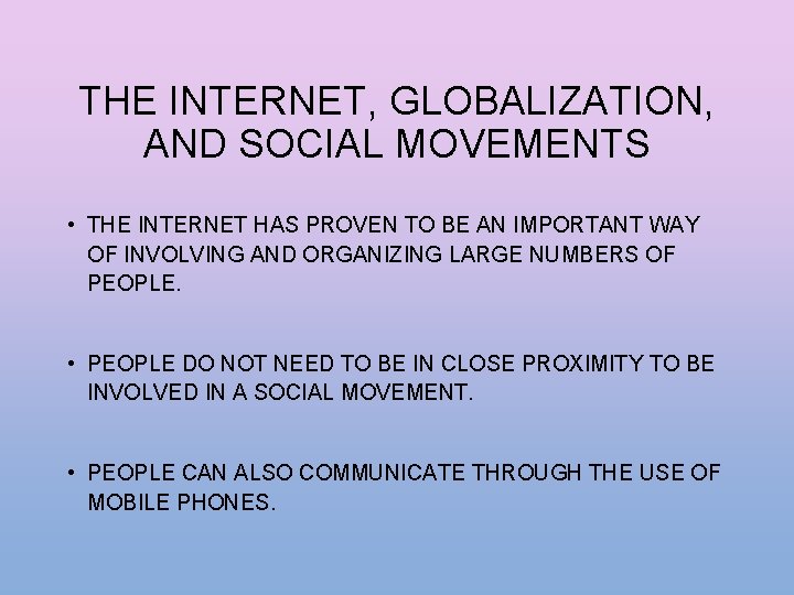 THE INTERNET, GLOBALIZATION, AND SOCIAL MOVEMENTS • THE INTERNET HAS PROVEN TO BE AN