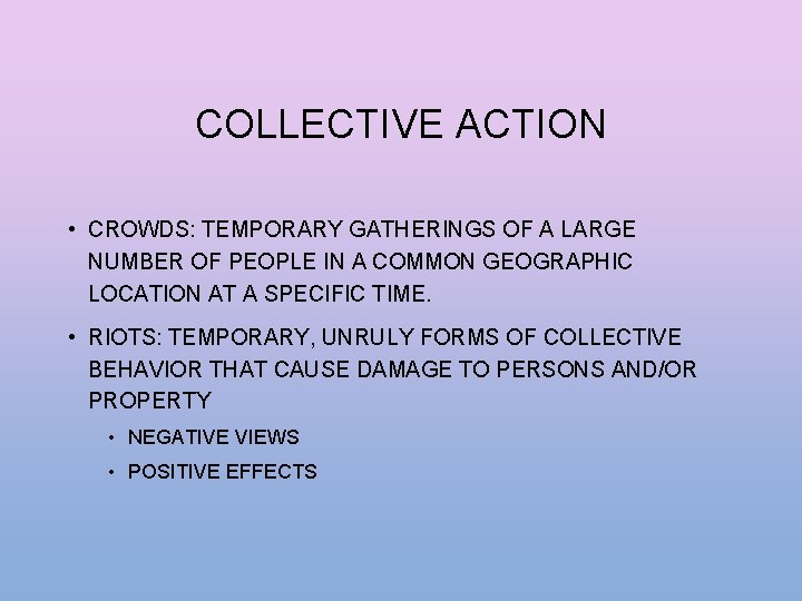 COLLECTIVE ACTION • CROWDS: TEMPORARY GATHERINGS OF A LARGE NUMBER OF PEOPLE IN A