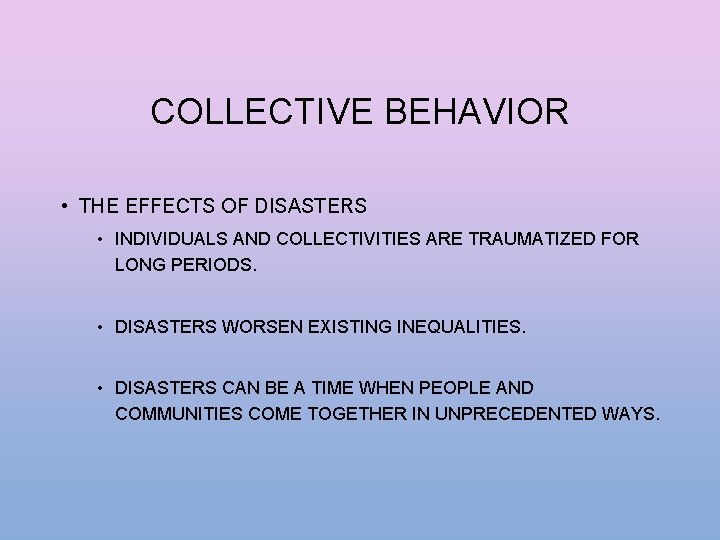COLLECTIVE BEHAVIOR • THE EFFECTS OF DISASTERS • INDIVIDUALS AND COLLECTIVITIES ARE TRAUMATIZED FOR