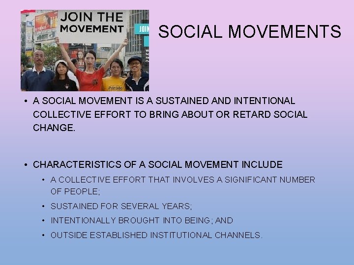 SOCIAL MOVEMENTS • A SOCIAL MOVEMENT IS A SUSTAINED AND INTENTIONAL COLLECTIVE EFFORT TO