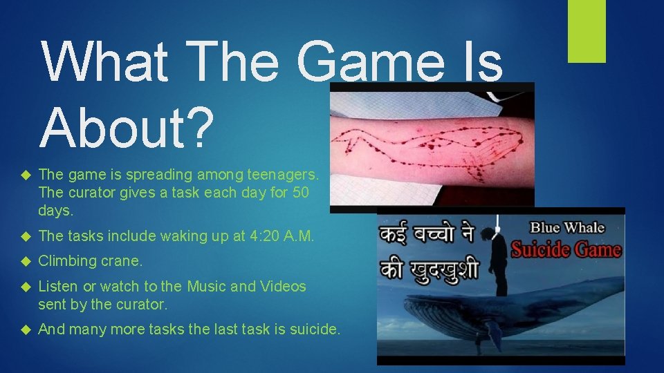What The Game Is About? The game is spreading among teenagers. The curator gives