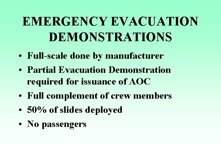 EMERGENCY EVACUATION DEMONSTRATIONS • Full-scale done by manufacturer • Partial Evacuation Demonstration required for