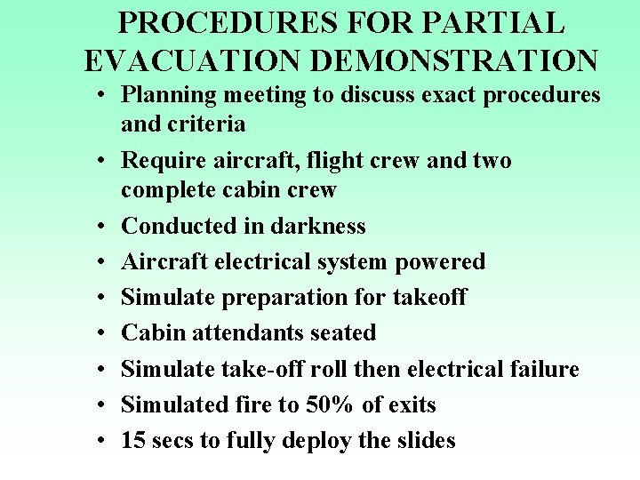 PROCEDURES FOR PARTIAL EVACUATION DEMONSTRATION • Planning meeting to discuss exact procedures and criteria