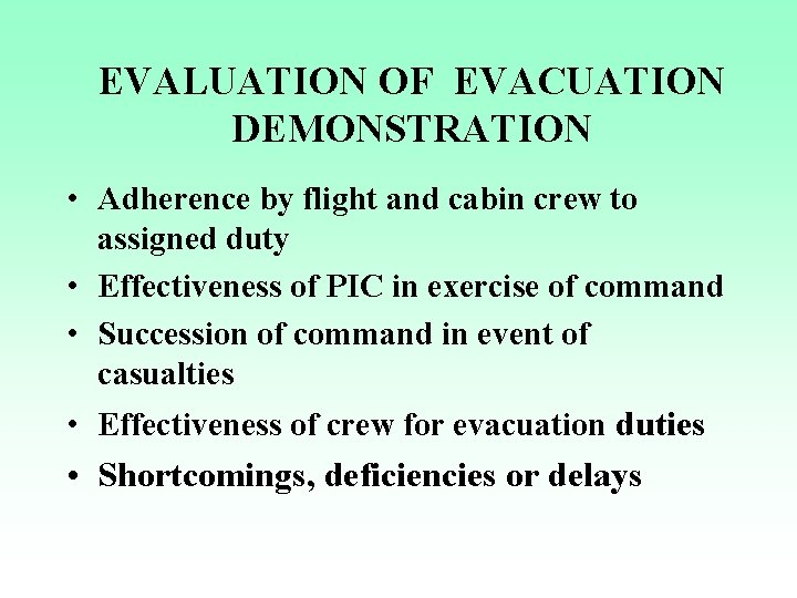 EVALUATION OF EVACUATION DEMONSTRATION • Adherence by flight and cabin crew to assigned duty