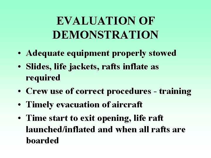 EVALUATION OF DEMONSTRATION • Adequate equipment properly stowed • Slides, life jackets, rafts inflate