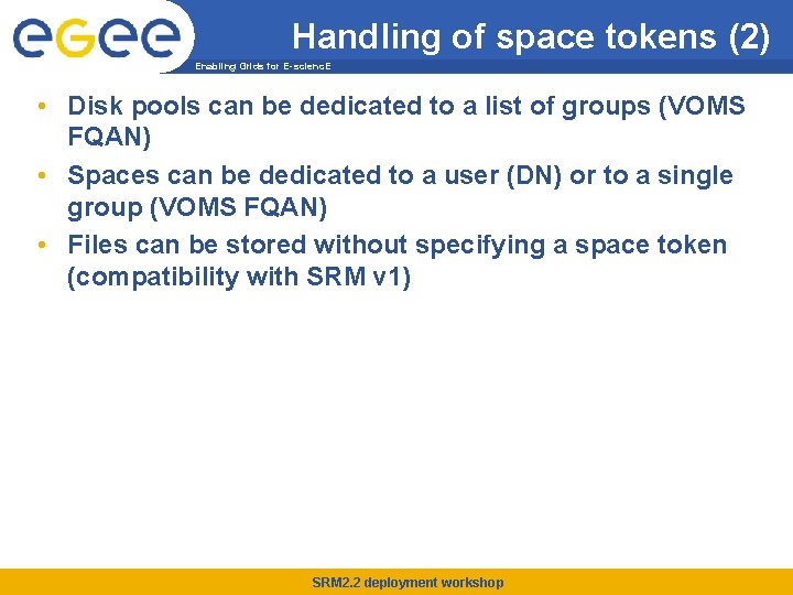Handling of space tokens (2) Enabling Grids for E-scienc. E • Disk pools can