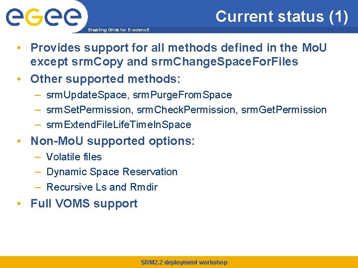 Current status (1) Enabling Grids for E-scienc. E • Provides support for all methods