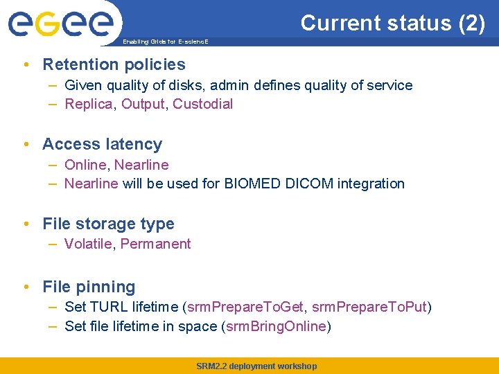 Current status (2) Enabling Grids for E-scienc. E • Retention policies – Given quality