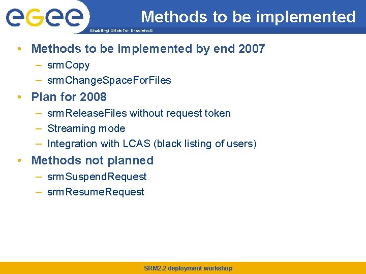 Methods to be implemented Enabling Grids for E-scienc. E • Methods to be implemented