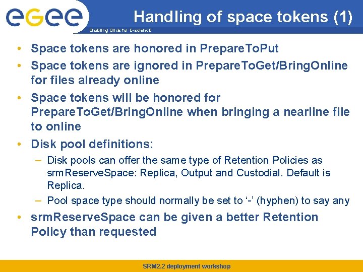 Handling of space tokens (1) Enabling Grids for E-scienc. E • Space tokens are