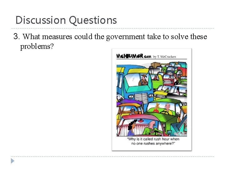 Discussion Questions 3. What measures could the government take to solve these problems? 