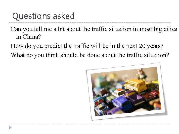 Questions asked Can you tell me a bit about the traffic situation in most