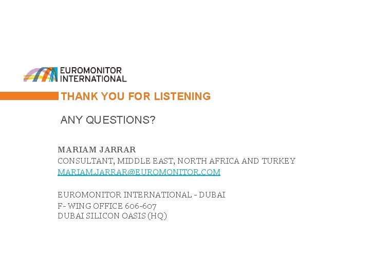 THANK YOU FOR LISTENING ANY QUESTIONS? MARIAM JARRAR CONSULTANT, MIDDLE EAST, NORTH AFRICA AND