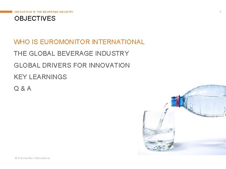 INNOVATION IN THE BEVERAGE INDUSTRY OBJECTIVES WHO IS EUROMONITOR INTERNATIONAL THE GLOBAL BEVERAGE INDUSTRY