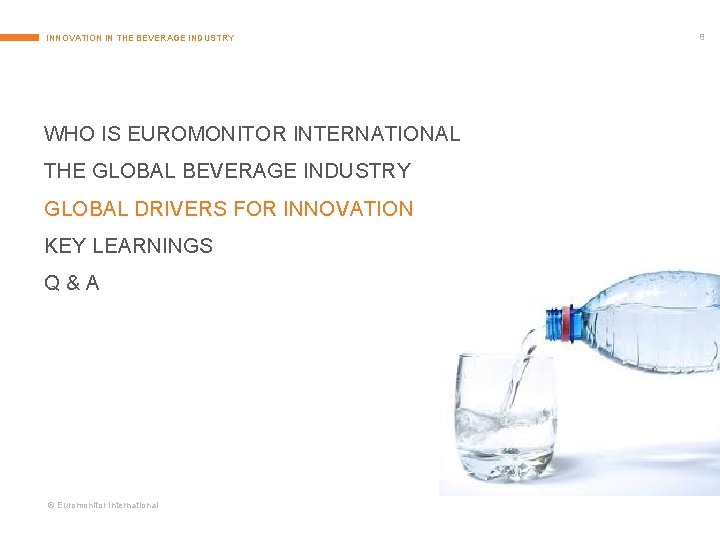 INNOVATION IN THE BEVERAGE INDUSTRY WHO IS EUROMONITOR INTERNATIONAL THE GLOBAL BEVERAGE INDUSTRY GLOBAL