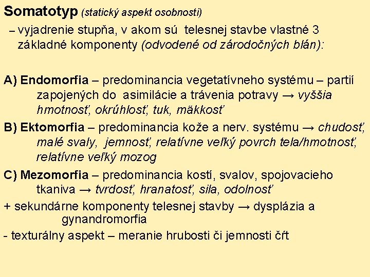 Somatotyp (statický aspekt osobnosti) – vyjadrenie stupňa, v akom sú telesnej stavbe vlastné 3