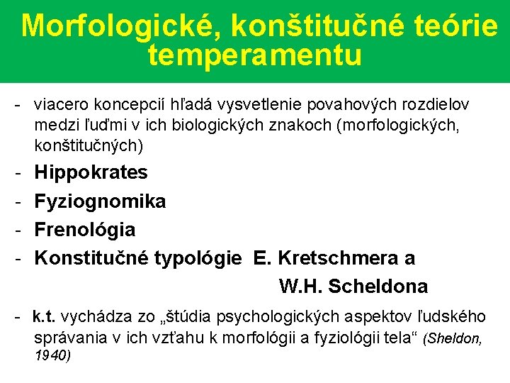  Morfologické, konštitučné teórie temperamentu - viacero koncepcií hľadá vysvetlenie povahových rozdielov medzi ľuďmi