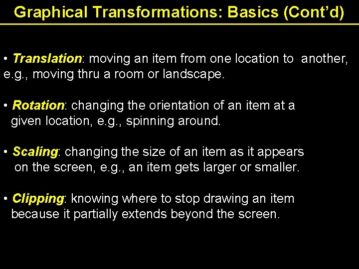 Graphical Transformations: Basics (Cont’d) • Translation: moving an item from one location to another,