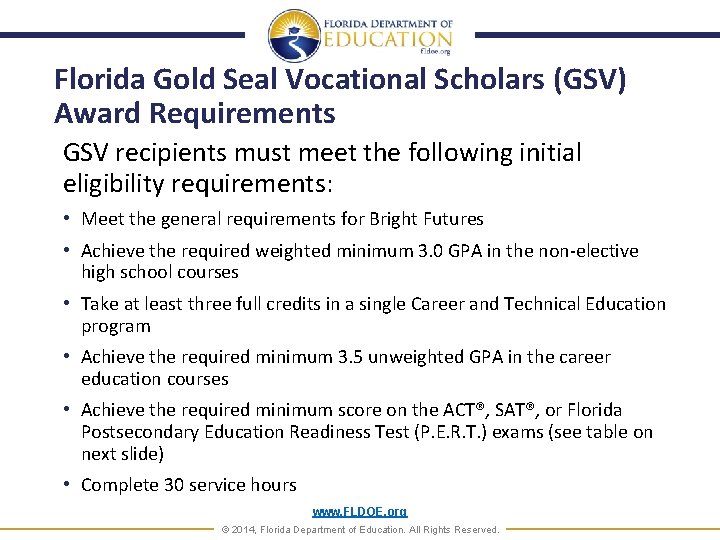 Florida Gold Seal Vocational Scholars (GSV) Award Requirements GSV recipients must meet the following