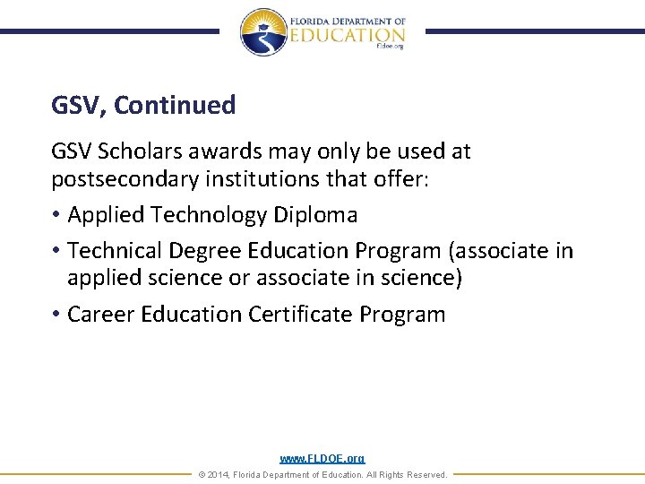 GSV, Continued GSV Scholars awards may only be used at postsecondary institutions that offer: