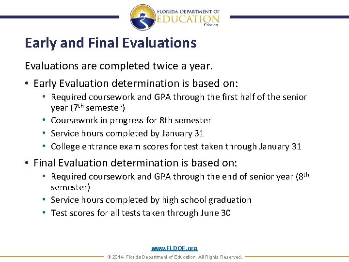 Early and Final Evaluations are completed twice a year. • Early Evaluation determination is