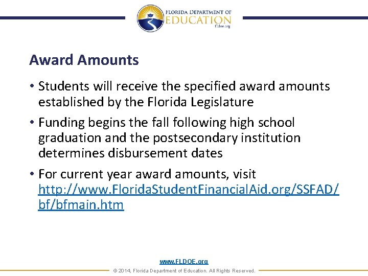 Award Amounts • Students will receive the specified award amounts established by the Florida