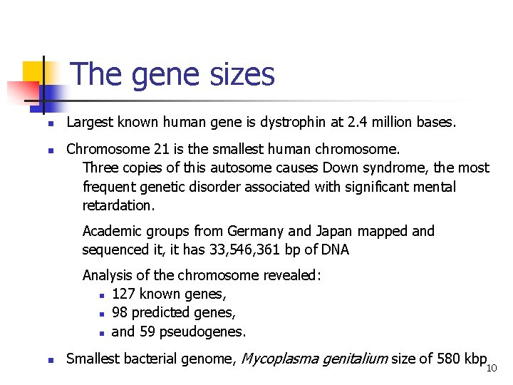 The gene sizes n n Largest known human gene is dystrophin at 2. 4