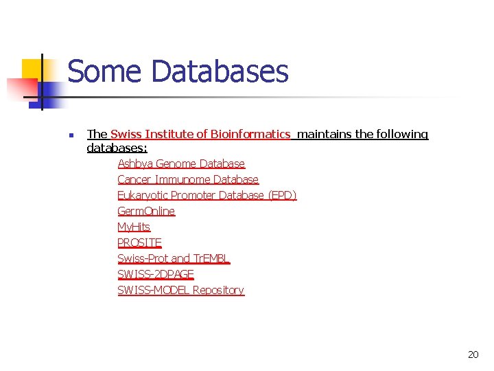 Some Databases n The Swiss Institute of Bioinformatics maintains the following databases: Ashbya Genome