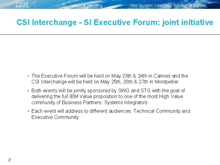 IBM System Integrator Executive Forum CSI Interchange - SI Executive Forum: joint initiative Repeating