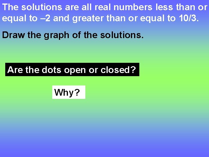 The solutions are all real numbers less than or equal to – 2 and