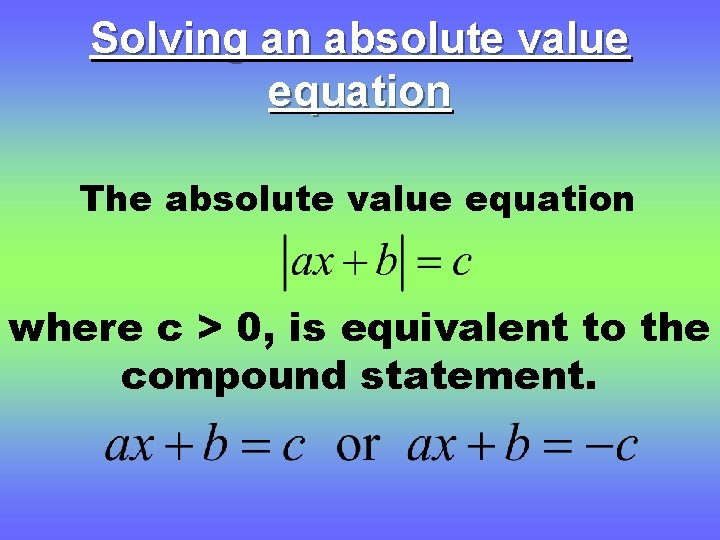Solving an absolute value equation The absolute value equation where c > 0, is