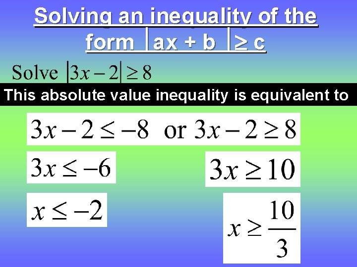 Solving an inequality of the form ax + b c This absolute value inequality