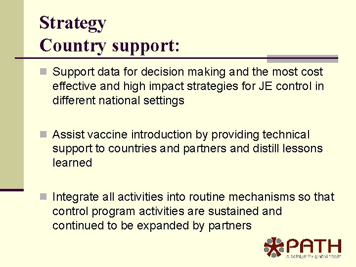 Strategy Country support: n Support data for decision making and the most cost effective