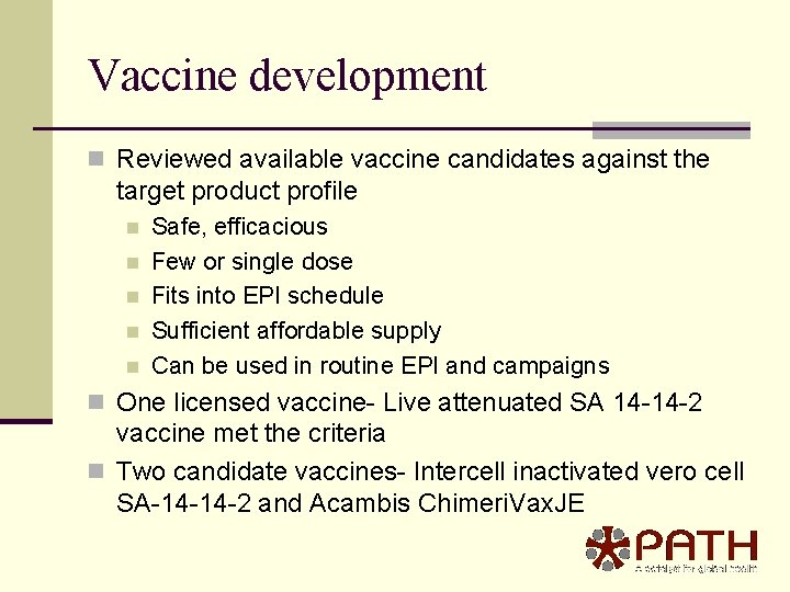 Vaccine development n Reviewed available vaccine candidates against the target product profile n n