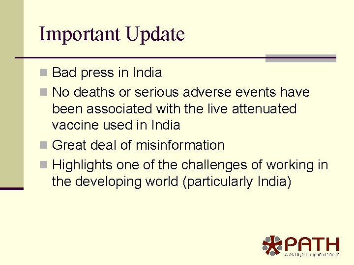 Important Update n Bad press in India n No deaths or serious adverse events