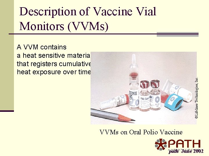 Description of Vaccine Vial Monitors (VVMs) ©Lifelines Technologies, Inc. A VVM contains a heat